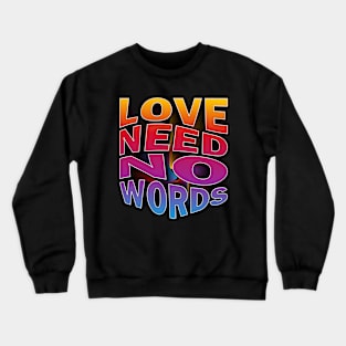 Love need no words (7) Crewneck Sweatshirt